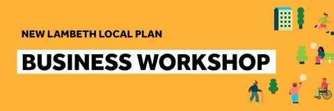 Promotional banner for the New Lambeth Local Plan Business Workshop. The banner has an orange background with the text “NEW LAMBETH LOCAL PLAN” above the large bold heading “BUSINESS WORKSHOP”. On the right-hand side are colourful illustrations of buildings, trees, and people engaged in everyday activities, including walking, cycling, and using public spaces.